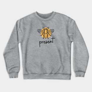 BEE PRESENT | Punny Mindfulness | Buzzy Yellow Bee Crewneck Sweatshirt
